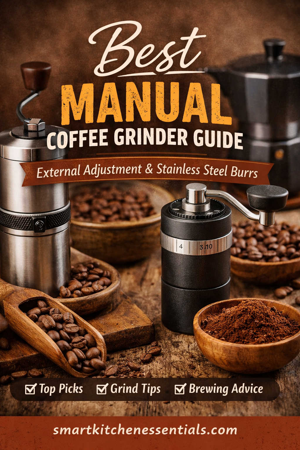 Best Manual Coffee Grinder with External Adjustment & Stainless Steel Burrs